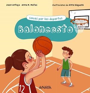 BALONCESTO. LOCOS POR LOS DEPORTES | 9788469885673 | ANTOJA, JOAN/MATAS, ANNA M. | Galatea Llibres | Llibreria online de Reus, Tarragona | Comprar llibres en català i castellà online