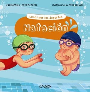 NATACIÓN. LOCOS POR LOS DEPORTES | 9788469885680 | ANTOJA, JOAN/MATAS, ANNA M. | Galatea Llibres | Llibreria online de Reus, Tarragona | Comprar llibres en català i castellà online