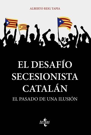 EL DESAFÍO SECESIONISTA CATALÁN | 9788430981359 | REIG TAPIA, ALBERTO | Galatea Llibres | Librería online de Reus, Tarragona | Comprar libros en catalán y castellano online