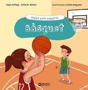 BÀSQUET | 9788448951948 | ANTOJA, JOAN / MATAS, ANNA M. | Galatea Llibres | Librería online de Reus, Tarragona | Comprar libros en catalán y castellano online