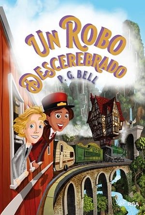 EL TREN A LUGARES IMPOSIBLES 2. UN ROBO DESCEREBRADO | 9788427218970 | BELL, P.G. | Galatea Llibres | Librería online de Reus, Tarragona | Comprar libros en catalán y castellano online