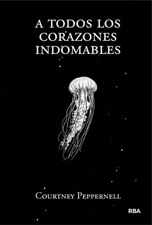 A TODOS LOS CORAZONES INDOMABLES | 9788491876618 | PEPPERNELL, COURTNEY | Galatea Llibres | Llibreria online de Reus, Tarragona | Comprar llibres en català i castellà online