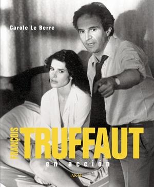 FRANÇOIS TRUFFAUT EN ACCION | 9788446023968 | LE BERRE, CAROLE | Galatea Llibres | Librería online de Reus, Tarragona | Comprar libros en catalán y castellano online