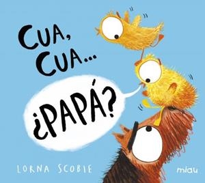 CUA, CUA? ¿PAPÁ? | 9788418277511 | SCOBIE, LORNA | Galatea Llibres | Llibreria online de Reus, Tarragona | Comprar llibres en català i castellà online