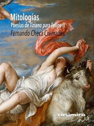 MITOLOGÍAS. POESÍAS DE TIZIANO PARA FELIPE II | 9788417930370 | CHECA CREMADES, FERNANDO | Galatea Llibres | Llibreria online de Reus, Tarragona | Comprar llibres en català i castellà online