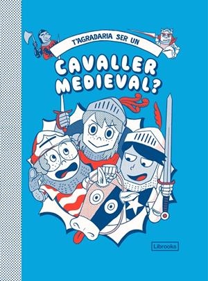 T'AGRADARIA SER UN CAVALLER MEDIEVAL? | 9788412229776 | VV.AA. | Galatea Llibres | Librería online de Reus, Tarragona | Comprar libros en catalán y castellano online
