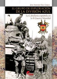 EL GRUPO DE EXPLORACION DE LA DIVISION AZUL | 9788412206654 | SÁEZ LÓPEZ, JOSÉ ANTONIO | Galatea Llibres | Librería online de Reus, Tarragona | Comprar libros en catalán y castellano online