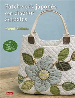 PATCHWORK JAPONÉS CON DISEÑOS ACTUALES | 9788498746792 | SHIBATA, AKEMI | Galatea Llibres | Llibreria online de Reus, Tarragona | Comprar llibres en català i castellà online