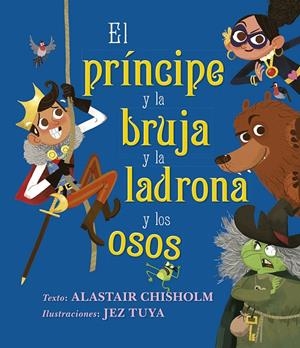 EL PRÍNCIPE Y LA BRUJA Y LA LADRONA Y LOS OSOS | 9788491454144 | CHISHOLM, ALASTAIR | Galatea Llibres | Llibreria online de Reus, Tarragona | Comprar llibres en català i castellà online