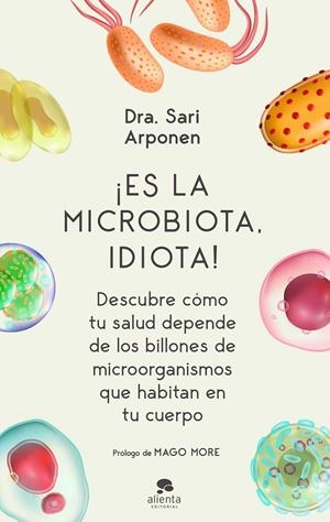 ES LA MICROBIOTA, IDIOTA! | 9788413440682 | ARPONEN, SARI | Galatea Llibres | Llibreria online de Reus, Tarragona | Comprar llibres en català i castellà online