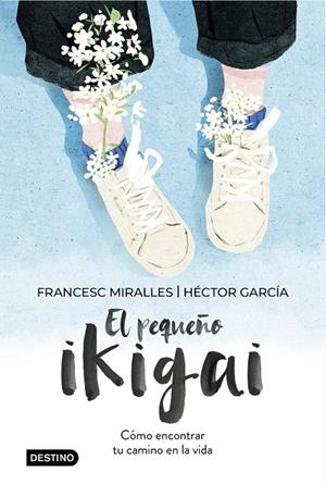 EL PEQUEÑO IKIGAI | 9788408238997 | MIRALLES, FRANCESC/GARCÍA, HÉCTOR | Galatea Llibres | Llibreria online de Reus, Tarragona | Comprar llibres en català i castellà online