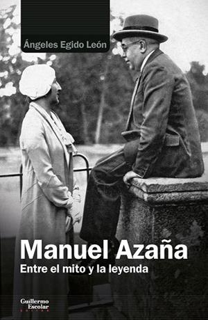 MANUEL AZAÑA. ENTRE EL MITO Y LA LEYENDA | 9788418093838 | EGIDO LEÓN, ÁNGELES | Galatea Llibres | Librería online de Reus, Tarragona | Comprar libros en catalán y castellano online