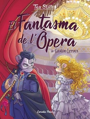 EL FANTASMA DE L'ÒPERA. TEA STILTON | 9788418443626 | Galatea Llibres | Llibreria online de Reus, Tarragona | Comprar llibres en català i castellà online