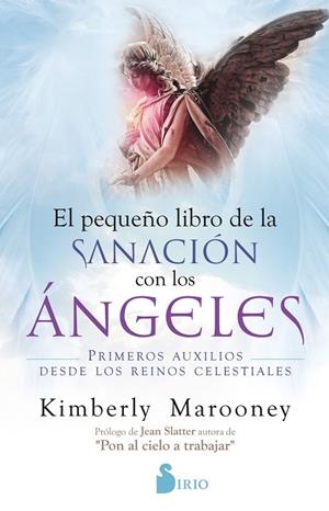 PEQUEÑO LIBRO DE SANACIÓN CON LOS ÁNGELES | 9788418531057 | MAROONEY, KIMBERLEY | Galatea Llibres | Librería online de Reus, Tarragona | Comprar libros en catalán y castellano online