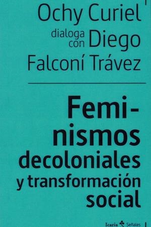FEMINISMOS DECOLONIALES Y TRANSFORMACIÓN SOCIALES | 9788498889949 | FALCONÍ TRÁVEZ, DIEGO/CURIEL, OCHY | Galatea Llibres | Llibreria online de Reus, Tarragona | Comprar llibres en català i castellà online