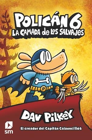 POLICAN 6. LA CAMADA DE LOS SALVAJES | 9788413189864 | PILKEY, DAV | Galatea Llibres | Librería online de Reus, Tarragona | Comprar libros en catalán y castellano online