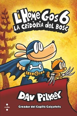 L'HOME GOS 6. LA CRIDÒRIA DEL BOSC | 9788466149112 | PILKEY, DAV | Galatea Llibres | Llibreria online de Reus, Tarragona | Comprar llibres en català i castellà online