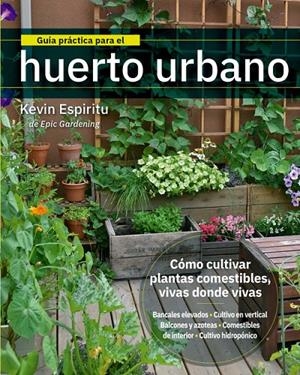 GUÍA PRÁCTICA PARA EL HUERTO URBANO | 9788412027044 | ESPIRITU, KEVIN | Galatea Llibres | Librería online de Reus, Tarragona | Comprar libros en catalán y castellano online