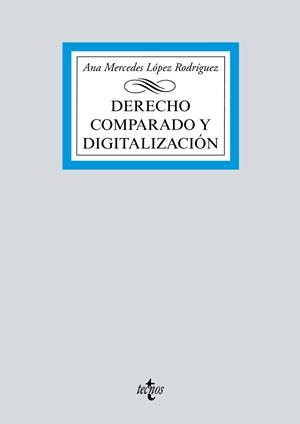 DERECHO COMPARADO Y DIGITALIZACIÓN | 9788430981526 | LÓPEZ RODRÍGUEZ, ANA MERCEDES | Galatea Llibres | Llibreria online de Reus, Tarragona | Comprar llibres en català i castellà online