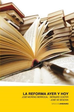 LA REFORMA AYER Y HOY | 9788415189725 | JOSÉ MORENO BERROCAL / JOSÉ DE SEGOVIA / BERNARD COSTER | Galatea Llibres | Librería online de Reus, Tarragona | Comprar libros en catalán y castellano online