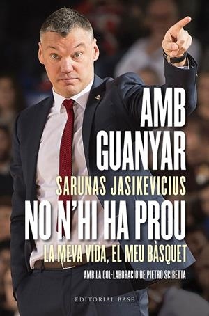 AMB GUANYAR NO N'HI HA PROU. LA MEVA VIDA, EL MEU BÀSQUET | 9788417759919 | JASIKEVICIUS, SARUNAS/SCIBETTA, PIETRO | Galatea Llibres | Llibreria online de Reus, Tarragona | Comprar llibres en català i castellà online