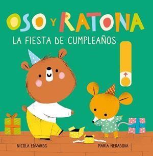 LA FIESTA DE CUMPLEAÑOS (OSO Y RATONA. PEQUEÑA MANITAS) | 9788448857240 | EDWARDS, NICOLA/NERADOVA, MARIA | Galatea Llibres | Llibreria online de Reus, Tarragona | Comprar llibres en català i castellà online