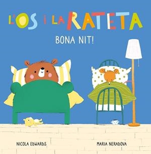 BONA NIT! (L'ÓS I LA RATETA. MANS PETITONES) | 9788448856113 | EDWARDS, NICOLA/NERADOVA, MARIA | Galatea Llibres | Llibreria online de Reus, Tarragona | Comprar llibres en català i castellà online