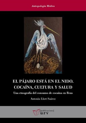 EL PAJARO ESTA EN EL NIDO COCAINA CULTURA Y SALUD | 9788484247302 | LLORT, ANTONI | Galatea Llibres | Librería online de Reus, Tarragona | Comprar libros en catalán y castellano online
