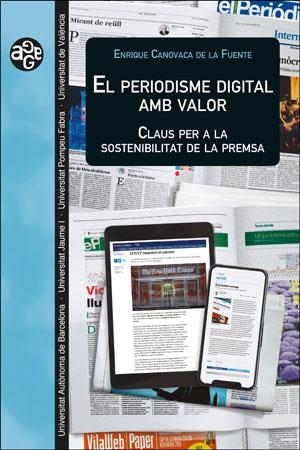 EL PERIODISME DIGITAL AMB VALOR | 9788491344551 | CANOVACA DE LA FUENTE, ENRIQUE | Galatea Llibres | Librería online de Reus, Tarragona | Comprar libros en catalán y castellano online