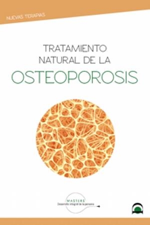 TRATAMIENTO NATURAL DE LA OSTEOPOROSIS | 9788498275094 | MASTERS DESARROLLO INTEGRAL DE LA PERSONA | Galatea Llibres | Llibreria online de Reus, Tarragona | Comprar llibres en català i castellà online