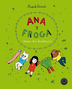 ANA Y FROGA ¡TODAS LAS HISTORIAS! | 9788418187704 | RICARD, ANOUK | Galatea Llibres | Llibreria online de Reus, Tarragona | Comprar llibres en català i castellà online