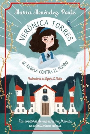 VERÓNICA TORRES SE REBELA CONTRA EL MUNDO | 9788418538032 | MENÉNDEZ-PONTE, MARÍA/L. RUBIO, AYESHA | Galatea Llibres | Llibreria online de Reus, Tarragona | Comprar llibres en català i castellà online