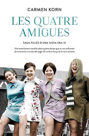 LES QUATRE AMIGUES (SÈRIE FILLES D'UNA NOVA ERA 3) | 9788466427616 | KORN, CARMEN | Galatea Llibres | Llibreria online de Reus, Tarragona | Comprar llibres en català i castellà online