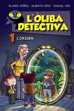 L'ÒLIBA DETECTIVA,  L'ORIGEN | 9788448952761 | /CAN, MIGUEL/ DÍAZ, ALBERTO/ NÚÑEZ, ÁLVARO | Galatea Llibres | Llibreria online de Reus, Tarragona | Comprar llibres en català i castellà online