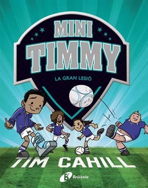 MINI TIMMY - LA GRAN LESIÓ | 9788413490359 | CAHILL, TIM | Galatea Llibres | Llibreria online de Reus, Tarragona | Comprar llibres en català i castellà online