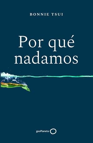 POR QUÉ NADAMOS | 9788408238676 | TSUI, BONNIE | Galatea Llibres | Llibreria online de Reus, Tarragona | Comprar llibres en català i castellà online