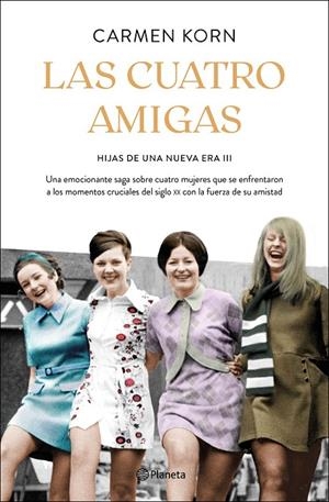 LAS CUATRO AMIGAS (SAGA HIJAS DE UNA NUEVA ERA 3) | 9788408240105 | KORN, CARMEN | Galatea Llibres | Llibreria online de Reus, Tarragona | Comprar llibres en català i castellà online
