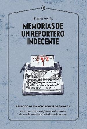 MEMORIAS DE UN REPORTERO INDECENTE | 9788412272024 | AVILÉS, PEDRO | Galatea Llibres | Llibreria online de Reus, Tarragona | Comprar llibres en català i castellà online
