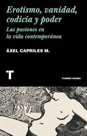 EROTISMO, VANIDAD, CODICIA Y PODER | 9788418428500 | CAPRILES, ÁXEL | Galatea Llibres | Librería online de Reus, Tarragona | Comprar libros en catalán y castellano online