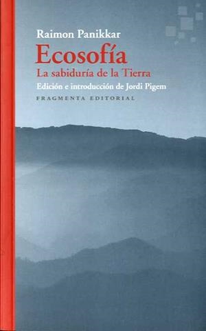 ECOSOFÍA. LA SABIDURÍA DE LA TIERRA | 9788417796518 | PANIKKAR, RAIMON | Galatea Llibres | Librería online de Reus, Tarragona | Comprar libros en catalán y castellano online