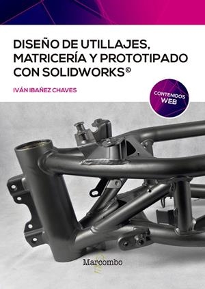 DISEÑO DE UTILLAJES, MATRICERÍA Y PROTOTIPADO CON SOLIDWORKS | 9788426732477 | IBAÑEZ CHAVES, IVÁN | Galatea Llibres | Llibreria online de Reus, Tarragona | Comprar llibres en català i castellà online