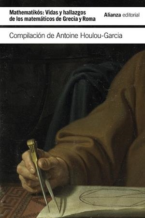 MATHEMATIKÓS: VIDAS Y HALLAZGOS DE LOS MATEMÁTICOS EN GRECIA Y ROMA | 9788413622507 | VV.AA. | Galatea Llibres | Llibreria online de Reus, Tarragona | Comprar llibres en català i castellà online