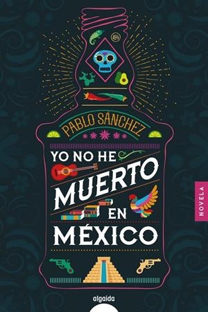YO NO HE MUERTO EN MÉXICO | 9788491893974 | SÁNCHEZ, PABLO | Galatea Llibres | Llibreria online de Reus, Tarragona | Comprar llibres en català i castellà online