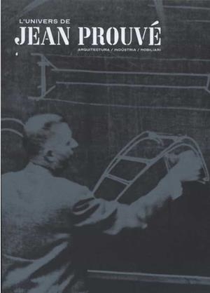 L'UNIVERS DE JEAN PROUVÉ | 9788499002910 | VV.AA. | Galatea Llibres | Librería online de Reus, Tarragona | Comprar libros en catalán y castellano online