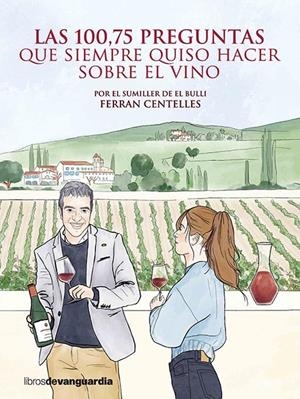 LAS 100,75 PREGUNTAS QUE SIEMPRE QUISO HACER SOBRE EL VINO | 9788416372850 | CENTELLES, FERRAN | Galatea Llibres | Llibreria online de Reus, Tarragona | Comprar llibres en català i castellà online