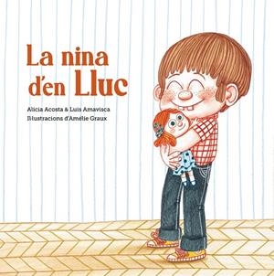 LA NINA D'EN LLUC | 9788418133411 | ACOSTA, ALICIA / LUIS AMAVISCA | Galatea Llibres | Llibreria online de Reus, Tarragona | Comprar llibres en català i castellà online