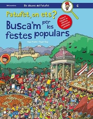 PATUFET, ON ETS? BUSCA'M PER LES FESTES POPULARS | 9788413560373 | ROIG, ROGER | Galatea Llibres | Llibreria online de Reus, Tarragona | Comprar llibres en català i castellà online