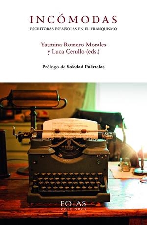 INCÓMODAS. ESCRITORAS ESPAÑOLAS EN EL FRANQUISMO | 9788418079542 | CERULLO, LUCA | Galatea Llibres | Librería online de Reus, Tarragona | Comprar libros en catalán y castellano online