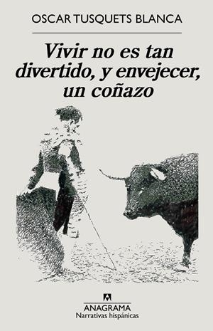 VIVIR NO ES TAN DIVERTIDO, Y ENVEJECER, UN COÑAZO | 9788433999207 | TUSQUETS BLANCA, OSCAR | Galatea Llibres | Llibreria online de Reus, Tarragona | Comprar llibres en català i castellà online