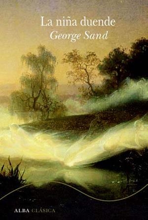 LA NIÑA DUENDE | 9788490657393 | SAND, GEORGE/GALLEGO URRUTIA, MARÍA TERESA/GARCÍA GALLEGO, AMAYA | Galatea Llibres | Llibreria online de Reus, Tarragona | Comprar llibres en català i castellà online